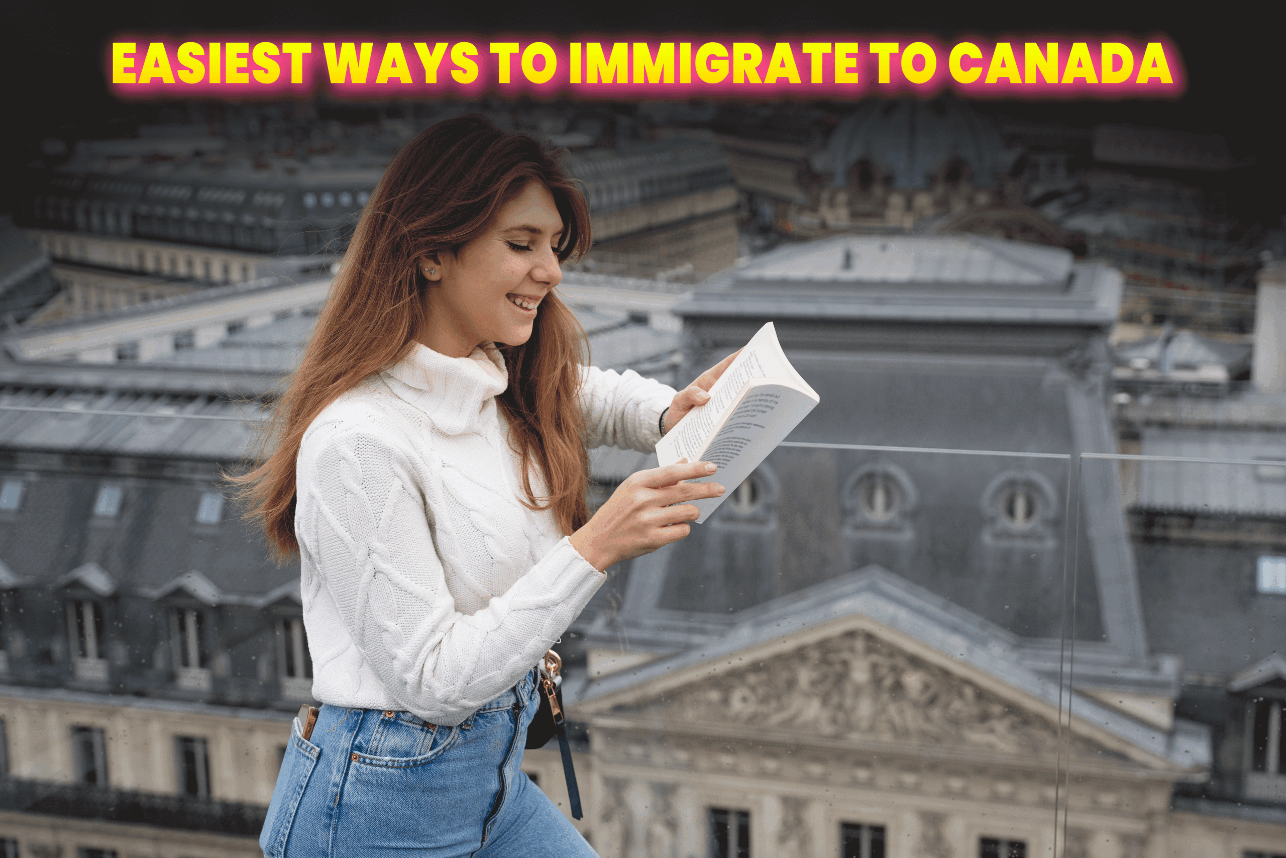 Easiest Ways to Immigrate to Canada in 2024